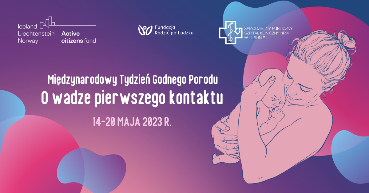 Grafika: matka z dzieckiem i napis "Międzynarodowy Tydzień Godnego Porodu, O wadze pierwszego kontaktu 13-20 maja 2023 r." oraz logo organizacji