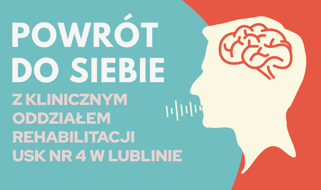 Grafika promuje wydarzenie pt. „Powrót do siebie z Klinicznym Oddziałem Rehabilitacji USK Nr 4 w Lublinie”. Tło grafiki jest podzielone na dwie części – niebieską i pomarańczową. Po lewej stronie znajduje się biały kontur ludzkiego profilu z czerwonym zarysem mózgu i symbolami fal dźwiękowych przy ustach, co symbolizuje proces rehabilitacji mowy. W centralnej części zamieszczono tytuł wydarzenia. 