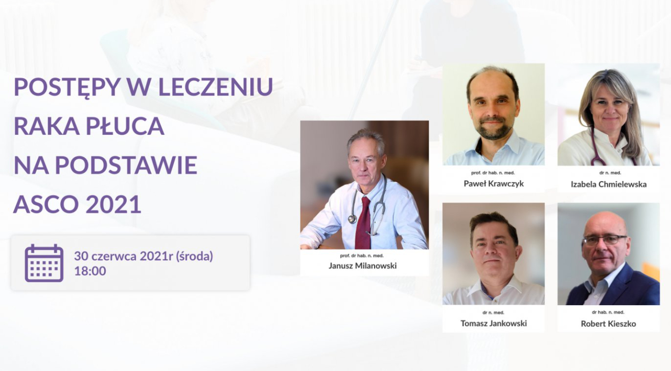 Plakat zapowiadający konferencję ze zdjęciami uczestników i napisem: Postępy w leczeniu płuca na podstawie ASCO 2021. 30 czerwca 2021 rok (środa), 18.00
