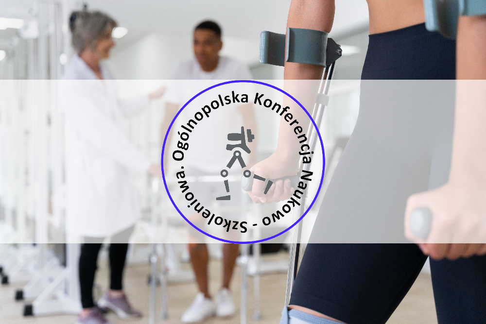  Zapraszamy na Ogólnopolską Konferencję Naukowo-Szkoleniową „Interprofesjonalna rehabilitacja pacjenta w warunkach klinicznych”